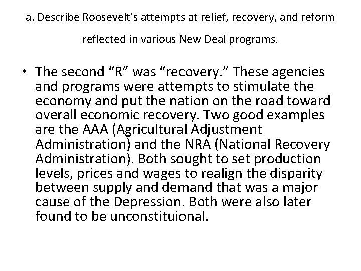 a. Describe Roosevelt’s attempts at relief, recovery, and reform reflected in various New Deal