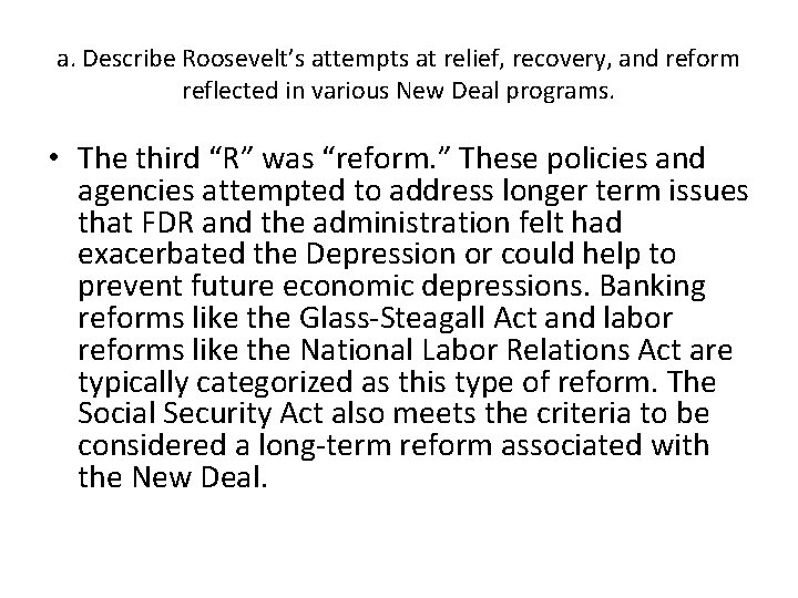 a. Describe Roosevelt’s attempts at relief, recovery, and reform reflected in various New Deal