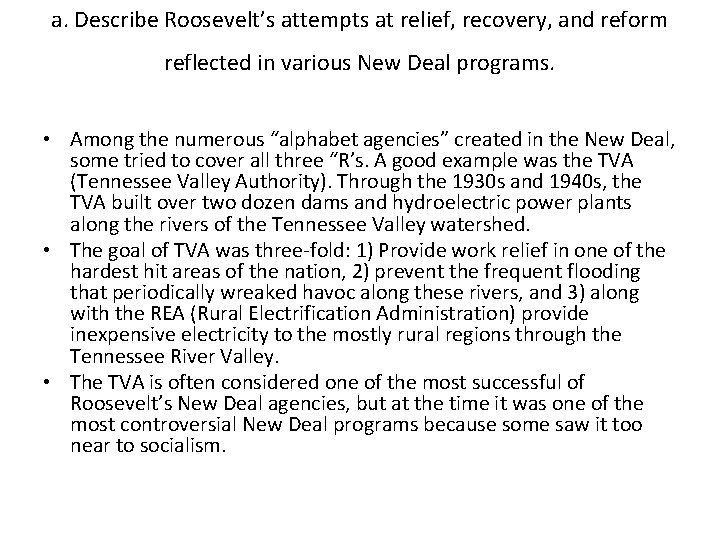 a. Describe Roosevelt’s attempts at relief, recovery, and reform reflected in various New Deal