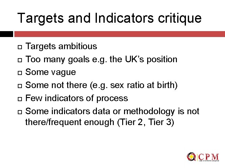 Targets and Indicators critique Targets ambitious Too many goals e. g. the UK’s position