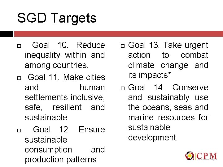SGD Targets Goal 10. Reduce inequality within and among countries. Goal 11. Make cities