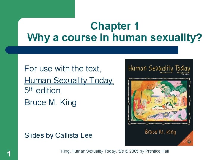 Chapter 1 Why a course in human sexuality? For use with the text, Human