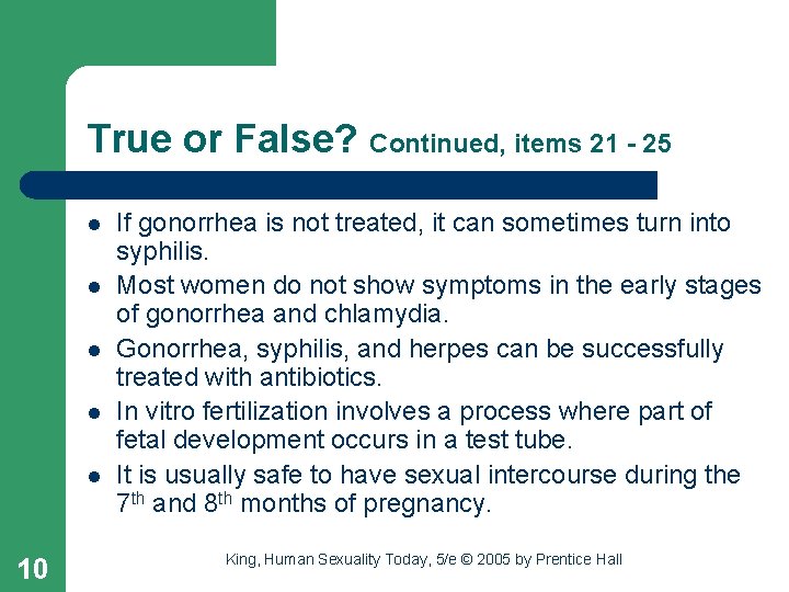 True or False? Continued, items 21 - 25 l l l 10 If gonorrhea