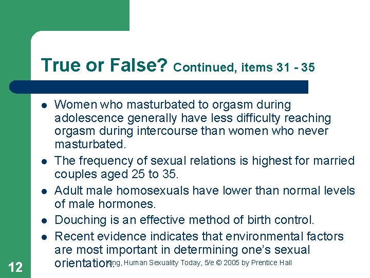 True or False? Continued, items 31 - 35 l l l 12 Women who