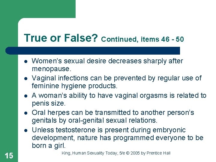 True or False? Continued, items 46 - 50 l l l 15 Women’s sexual