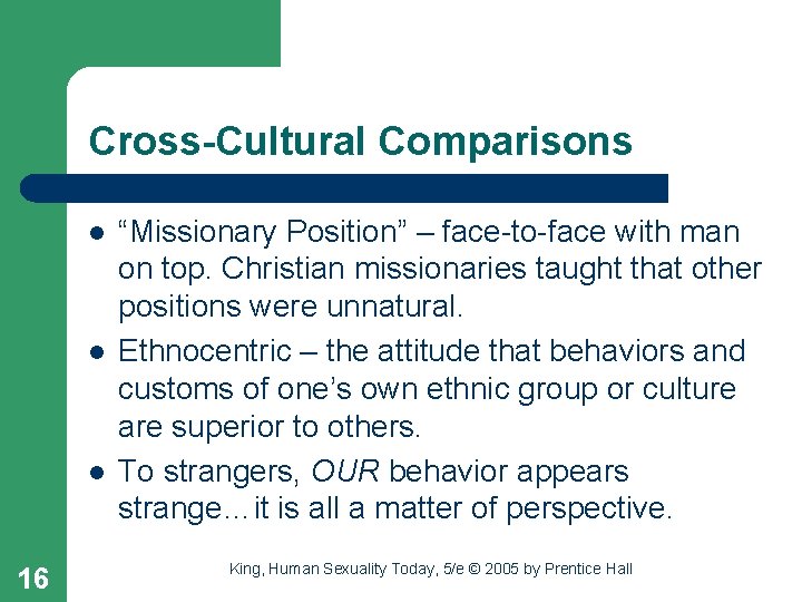 Cross-Cultural Comparisons l l l 16 “Missionary Position” – face-to-face with man on top.