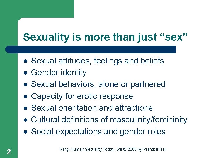 Sexuality is more than just “sex” l l l l 2 Sexual attitudes, feelings
