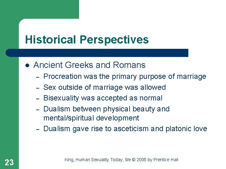 Historical Perspectives l Ancient Greeks and Romans – – – 23 Procreation was the