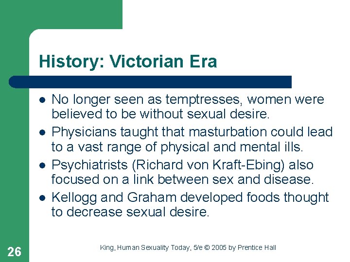 History: Victorian Era l l 26 No longer seen as temptresses, women were believed