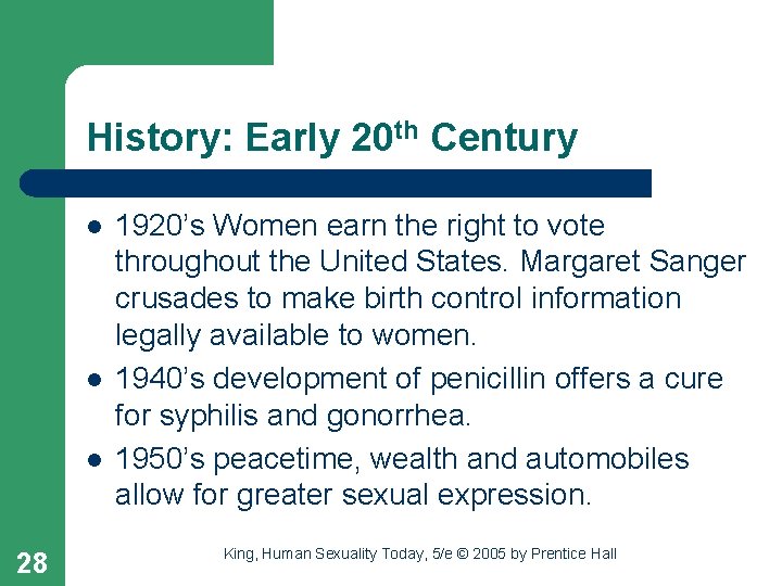 History: Early 20 th Century l l l 28 1920’s Women earn the right