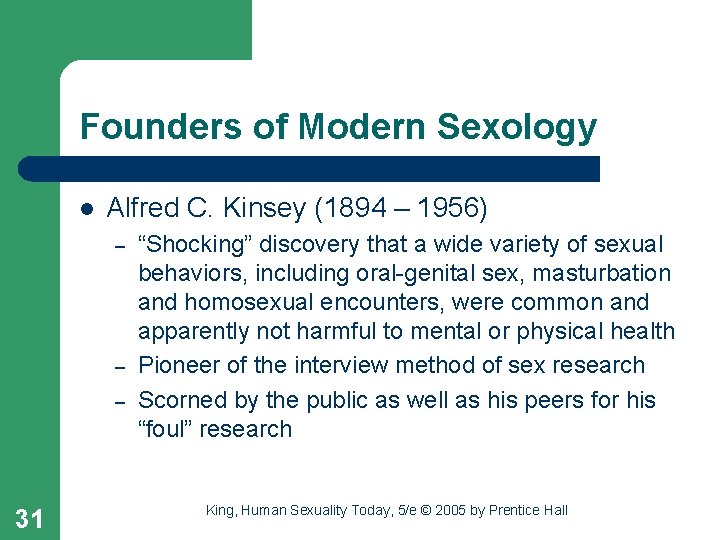 Founders of Modern Sexology l Alfred C. Kinsey (1894 – 1956) – – –