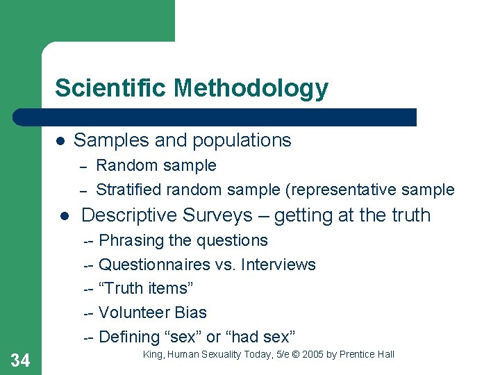 Scientific Methodology l Samples and populations – – l Random sample Stratified random sample