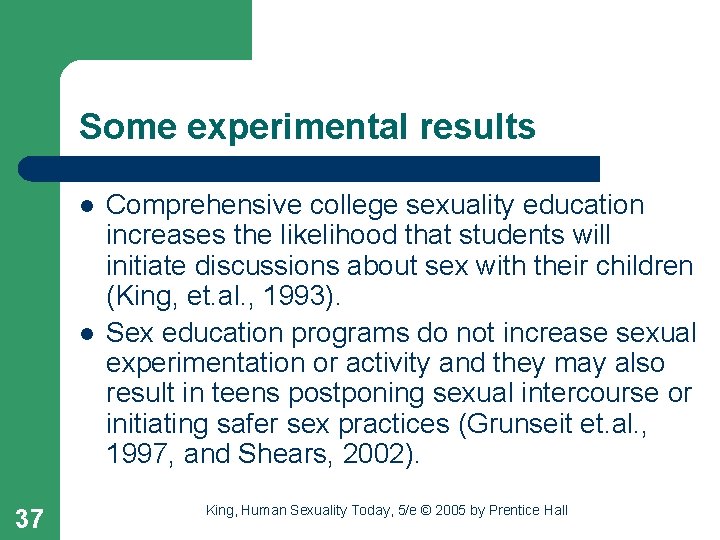 Some experimental results l l 37 Comprehensive college sexuality education increases the likelihood that