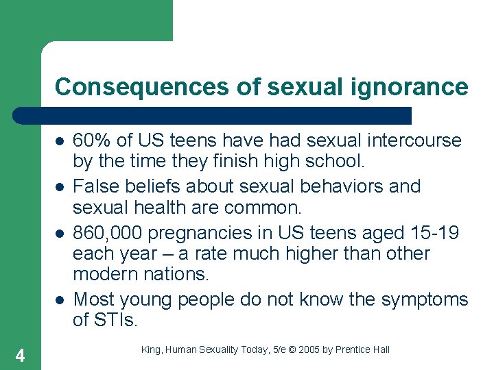 Consequences of sexual ignorance l l 4 60% of US teens have had sexual