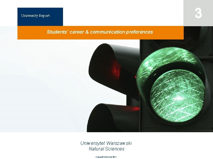 3 University Report Students’ career & communication preferences 28 Uniwersytet Warszawski Natural Sciences Copyright