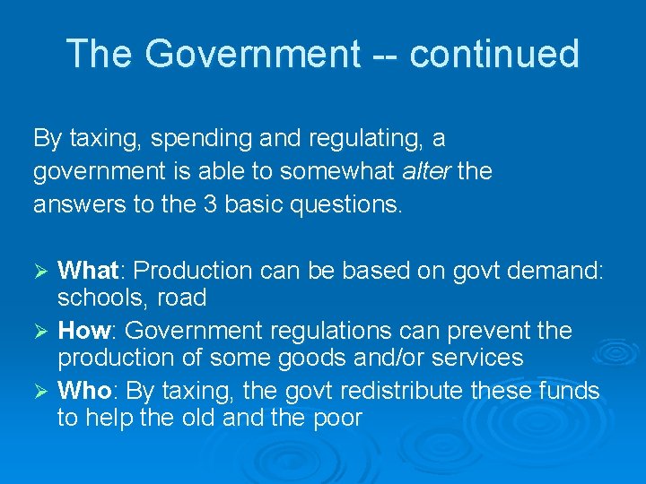 The Government -- continued By taxing, spending and regulating, a government is able to
