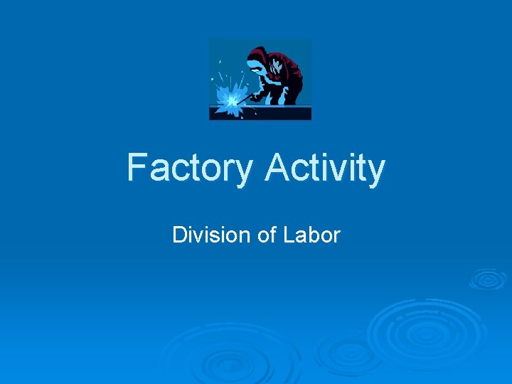 Factory Activity Division of Labor 
