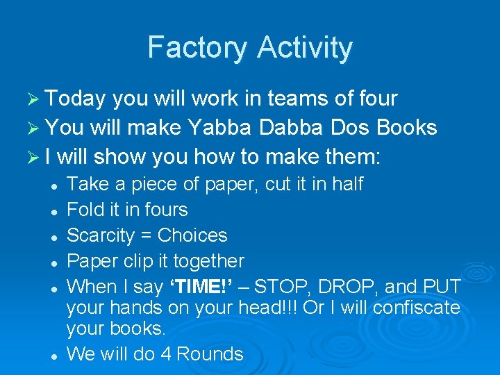 Factory Activity Ø Today you will work in teams of four Ø You will