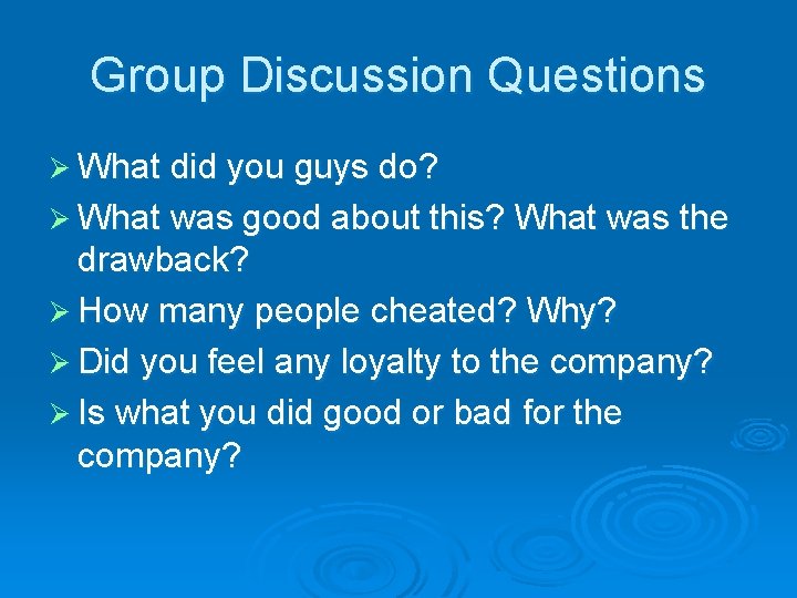 Group Discussion Questions Ø What did you guys do? Ø What was good about
