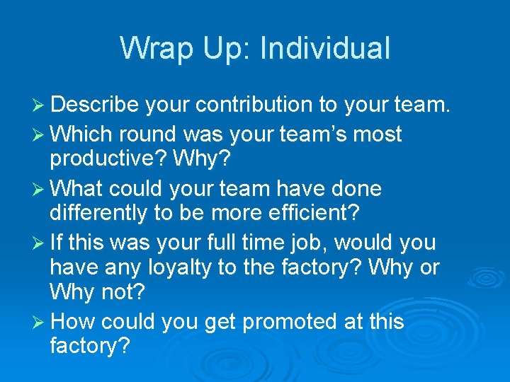 Wrap Up: Individual Ø Describe your contribution to your team. Ø Which round was