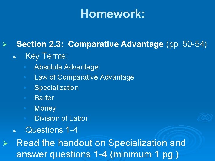 Homework: Ø Section 2. 3: Comparative Advantage (pp. 50 -54) l Key Terms: •