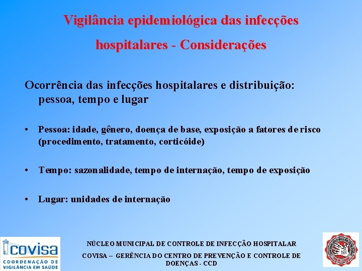 Vigilância epidemiológica das infecções hospitalares - Considerações Ocorrência das infecções hospitalares e distribuição: pessoa, Vigilância epidemiológica das infecções hospitalares - Considerações Ocorrência das infecções hospitalares e distribuição: pessoa,