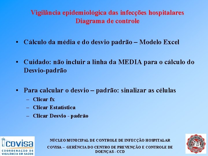 Vigilância epidemiológica das infecções hospitalares Diagrama de controle • Cálculo da média e do