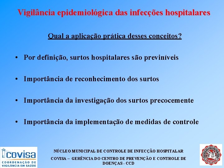 Vigilância epidemiológica das infecções hospitalares Qual a aplicação prática desses conceitos? • Por definição,