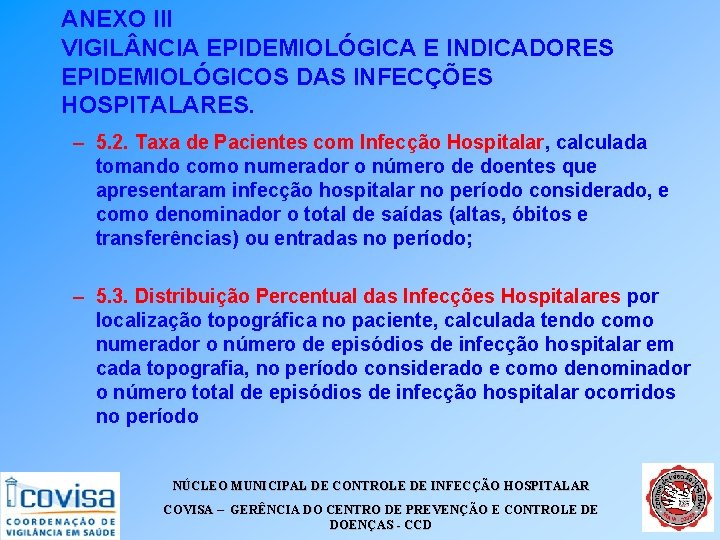 ANEXO III VIGIL NCIA EPIDEMIOLÓGICA E INDICADORES EPIDEMIOLÓGICOS DAS INFECÇÕES HOSPITALARES. – 5. 2.