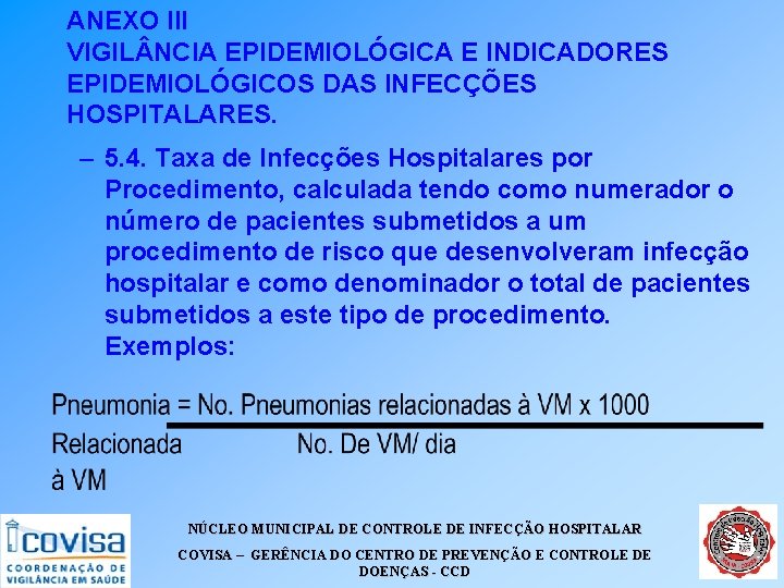 ANEXO III VIGIL NCIA EPIDEMIOLÓGICA E INDICADORES EPIDEMIOLÓGICOS DAS INFECÇÕES HOSPITALARES. – 5. 4.