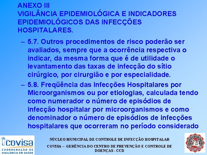 ANEXO III VIGIL NCIA EPIDEMIOLÓGICA E INDICADORES EPIDEMIOLÓGICOS DAS INFECÇÕES HOSPITALARES. – 5. 7.