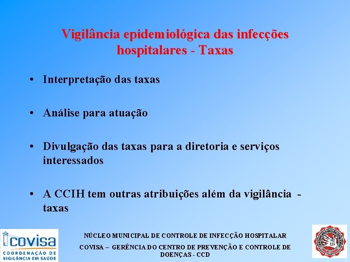 Vigilância epidemiológica das infecções hospitalares - Taxas • Interpretação das taxas • Análise para