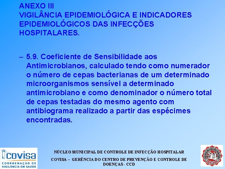 ANEXO III VIGIL NCIA EPIDEMIOLÓGICA E INDICADORES EPIDEMIOLÓGICOS DAS INFECÇÕES HOSPITALARES. – 5. 9.