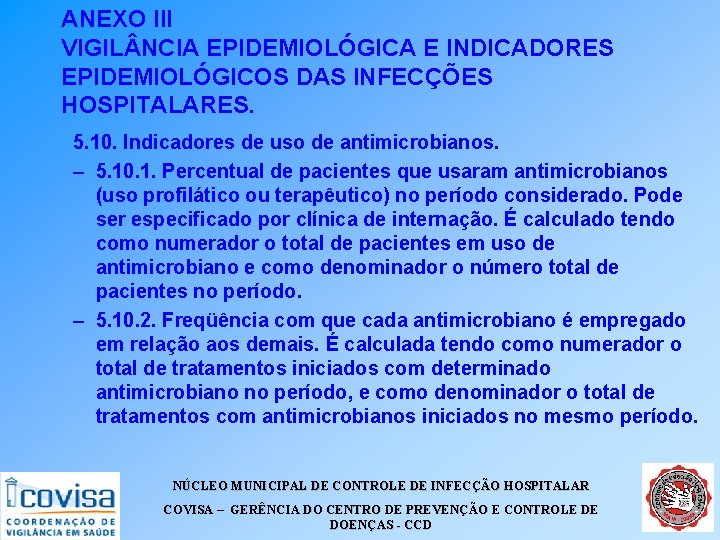 ANEXO III VIGIL NCIA EPIDEMIOLÓGICA E INDICADORES EPIDEMIOLÓGICOS DAS INFECÇÕES HOSPITALARES. 5. 10. Indicadores