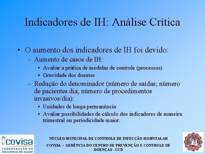 Indicadores de IH: Análise Crítica • O aumento dos indicadores de IH foi devido: