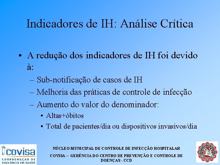 Indicadores de IH: Análise Crítica • A redução dos indicadores de IH foi devido Indicadores de IH: Análise Crítica • A redução dos indicadores de IH foi devido