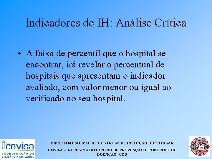 Indicadores de IH: Análise Crítica • A faixa de percentil que o hospital se