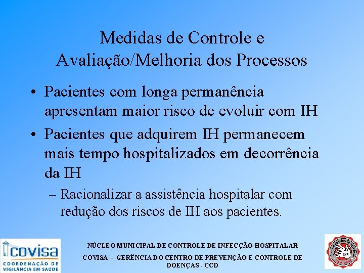 Medidas de Controle e Avaliação/Melhoria dos Processos • Pacientes com longa permanência apresentam maior