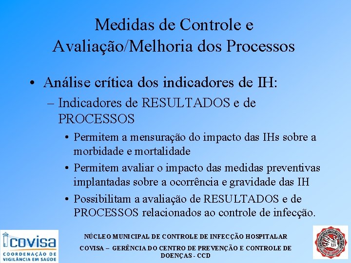 Medidas de Controle e Avaliação/Melhoria dos Processos • Análise crítica dos indicadores de IH: