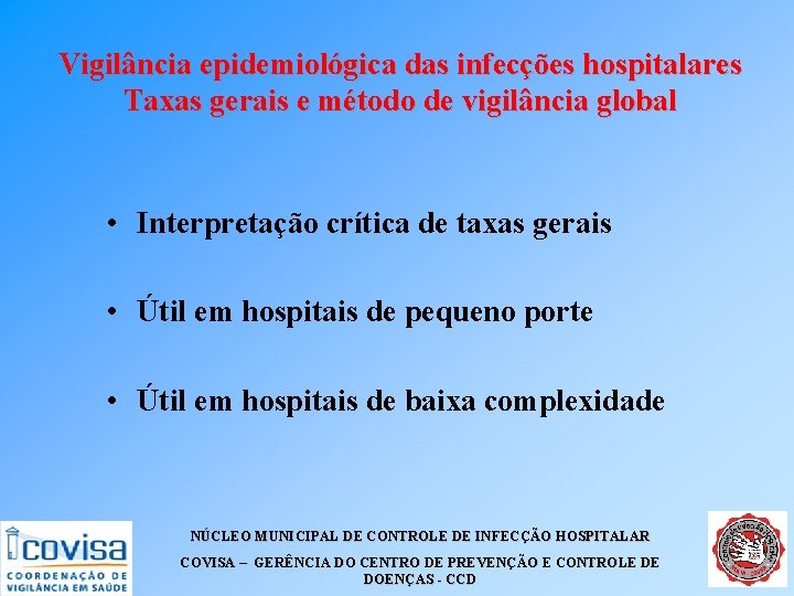 Vigilância epidemiológica das infecções hospitalares Taxas gerais e método de vigilância global • Interpretação