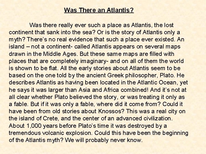 Was There an Atlantis? Was there really ever such a place as Atlantis, the