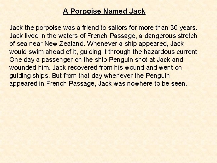 A Porpoise Named Jack the porpoise was a friend to sailors for more than