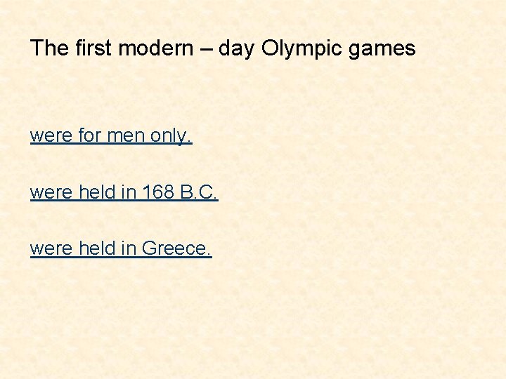 The first modern – day Olympic games were for men only. were held in