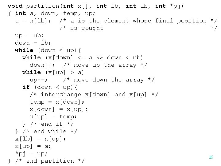 void partition(int x[], int lb, int ub, int *pj) { int a, down, temp,
