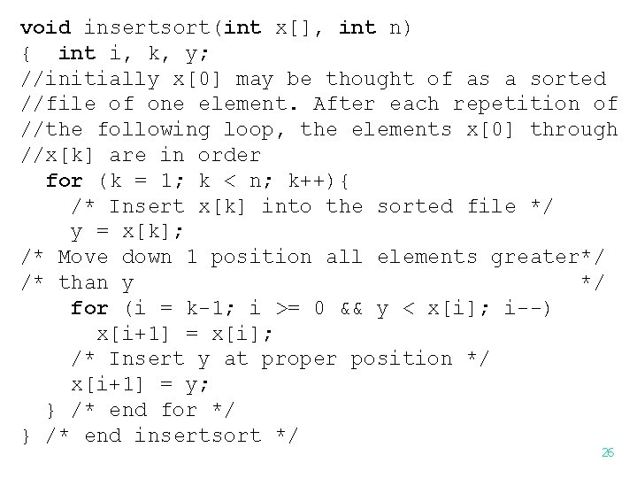 void insertsort(int x[], int n) { int i, k, y; //initially x[0] may be