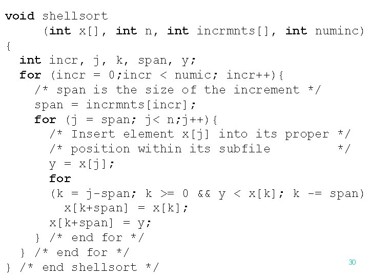 void shellsort (int x[], int n, int incrmnts[], int numinc) { int incr, j,