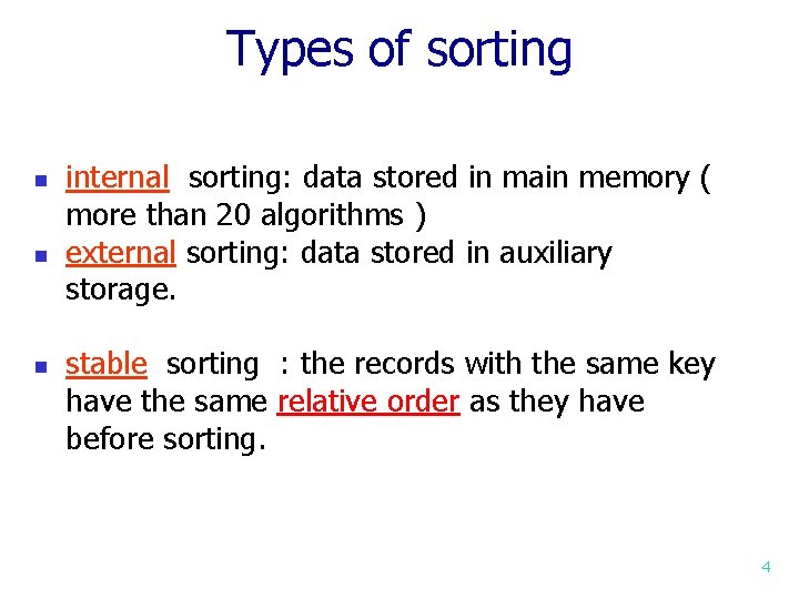Types of sorting n n n internal sorting: data stored in main memory (