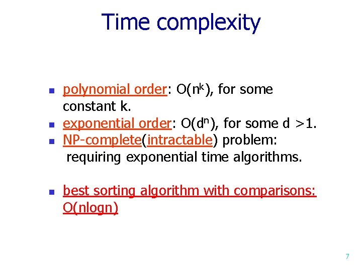 Time complexity n n polynomial order: O(nk), for some constant k. exponential order: O(dn),