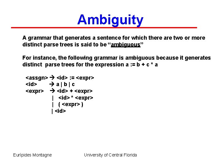 Ambiguity A grammar that generates a sentence for which there are two or more