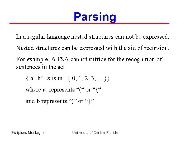 Parsing In a regular language nested structures can not be expressed. Nested structures can